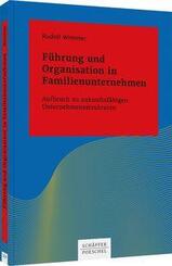F&uuml;hrung und Organisation in Familienunternehmen