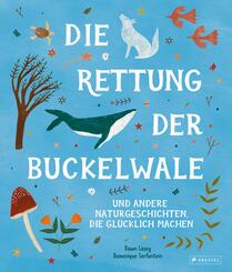 Die Rettung der Buckelwale und andere Naturgeschichten, die gl&uuml;cklich machen