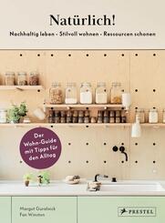Nat&uuml;rlich!  - Nachhaltig leben - Stilvoll wohnen - Ressourcen schonen