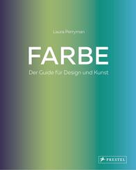 Farbe. Der Guide f&uuml;r Design und Kunst