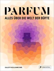 PARFUM: Alles &uuml;ber die Welt der D&uuml;fte