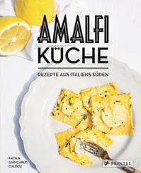 Amalfi-K&uuml;che - Rezepte aus Italiens S&uuml;den