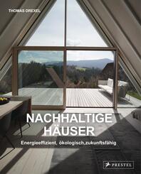 Nachhaltige H&auml;user  - Energieeffizient, &ouml;kologisch, zukunftsf&auml;hig - Neubauten und Umbauten. 25 H&auml;user