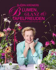 Blumen, Glanz und Tafelfreuden