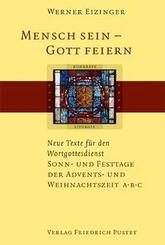 Mensch sein - Gott feiern. Neue Texte f&uuml;r den Wortgottesdienst