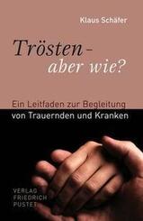 Tr&ouml;sten - aber wie?