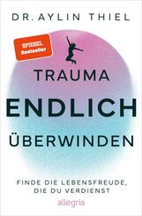 Trauma ENDLICH &uuml;berwinden