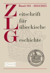 Zeitschrift f&uuml;r L&uuml;beckische Geschichte Band 103 - 2024/2025