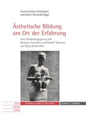 &Auml;sthetische Bildung am Ort der Erfahrung - eine Wiederbegegnung mit Romano Guardini und Rudolf Schwarz auf Burg Rothenfels