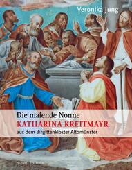 Die malende Nonne Katharina Kreitmayr OSsS (1640-1726) aus dem Birgittenkloster Altom&uuml;nster