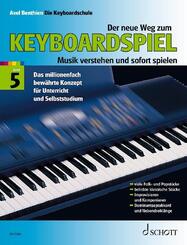 Der neue Weg zum Keyboardspiel 5. Die Keyboardschule f&uuml;r alle einmanualigen Modelle mit Begleitautomatik und Rhythmusger&auml;t, f&uuml;r den Einstieg ins Tastenspiel, f&uuml;r Unterricht und Selbststudium - Musik verstehen und sofort spielen