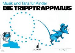 Musik und Tanz f&uuml;r Kinder. Kinderheft 2. 2. Halbjahr. Die Tripptrappmaus