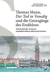 Thomas Mann, &laquo;Der Tod in Venedig&raquo; und die Grenzg&auml;nge des Erz&auml;hlens