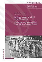 La Suisse, espace privil&eacute;gi&eacute; du n&eacute;olib&eacute;ralisme / Die Schweiz, ein idealer N&auml;hrboden f&uuml;r den Neoliberalismus