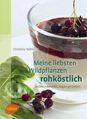 Meine liebsten Wildpflanzen - rohk&ouml;stlich