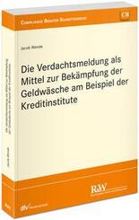 Die Verdachtsmeldung als Mittel zur Bek&auml;mpfung der Geldw&auml;sche am Beispiel der Kreditinstitute