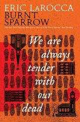 Burnt Sparrow - We Are Always Tender with our Dead
