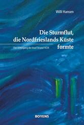 Die Sturmflut, die Nordfrieslands K&uuml;ste formte