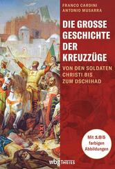 Die gro&szlig;e Geschichte der Kreuzz&uuml;ge