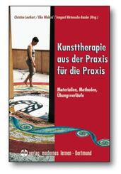 Kunsttherapie - aus der Praxis f&uuml;r die Praxis.Bd.1