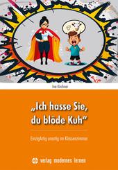 "Ich hasse Sie, du bl&ouml;de Kuh"