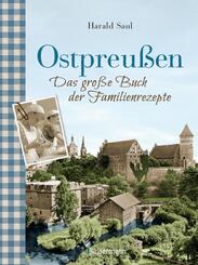 Ostpreu&szlig;en - Das gro&szlig;e Buch der Familienrezepte