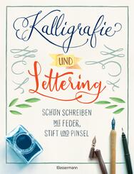 Kalligrafie und Lettering. Sch&ouml;n schreiben mit Feder, Stift und Pinsel.