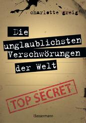 Die unglaublichsten Verschw&ouml;rungen der Welt