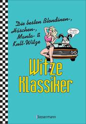 Witze-Klassiker. Die besten Blondinen-, H&auml;schen-, Manta-, & Kult-Witze