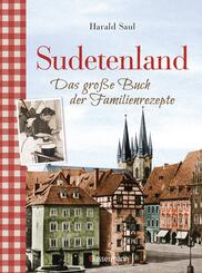 Sudetenland -Das gro&szlig;e Buch der Familienrezepte