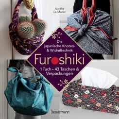 Furoshiki. Ein Tuch - 43 Taschen und Verpackungen. Einfach, umweltbewu&szlig;t, nachhaltig