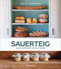 Sauerteig - Gl&uuml;ck vermehrt sich in 4 Tagen. Brot backen mit Achtsamkeit, Entschleunigung und entspannten B&auml;ckern rund um die Welt. Sonderausgabe mit vielen Original-Rezepten