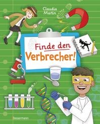 Finde den Verbrecher! Spurensuche mit wissenschaftlichen Methoden. F&uuml;r junge Detektive ab 8 Jahren. Spannende Fakten, R&auml;tsel, Experimente und Beispiele aus Kriminalistik und Forensik.
