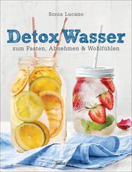 Detox Wasser - zum Fasten, Abnehmen und Wohlf&uuml;hlen