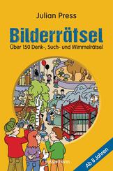 Bilderr&auml;tsel. &Uuml;ber 150 R&auml;tsel f&uuml;r Kinder ab 8 Jahren. Labyrinthe, Suchbilder, Wimmelbilder, Finde-den-Fehler-R&auml;tsel u.v.m.