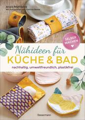 Selbermachen: N&auml;hideen f&uuml;r K&uuml;che und Bad. Nachhaltig, umweltfreundlich, plastikfrei