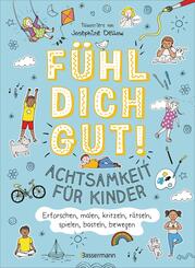 F&uuml;hl dich gut! Achtsamkeit f&uuml;r Kinder. Mit Spielen, R&auml;tseln, Yoga u.v.m. die Gef&uuml;hle erforschen