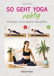 So geht Yoga richtig - 70 &Uuml;bungen und ihre typischen Haltungsfehler. Von Beginn an sicher trainieren