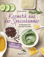 Kosmetik aus der Speisekammer. 55 Rezepte mit wenigen Zutaten - 100 % &ouml;kologisch!