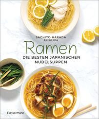 Ramen - die besten japanischen Nudelsuppen. 46 Rezepte, h&ouml;chstens 6 Zutaten!