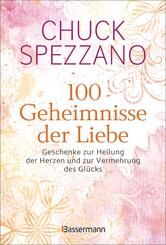 100 Geheimnisse der Liebe - Geschenke zur Heilung der Herzen und zur Vermehrung des Gl&uuml;cks