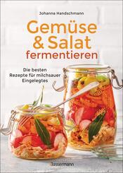Gem&uuml;se und Salat fermentieren. Die besten Rezepte f&uuml;r milchsauer Eingelegtes