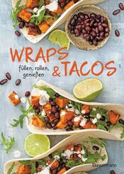 Wraps & Tacos f&uuml;llen - rollen - genie&szlig;en
