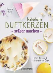 Nat&uuml;rliche Duftkerzen selber machen - mit Bl&uuml;ten & &auml;therischen &Ouml;len