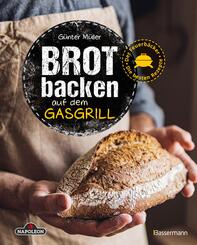 Brot backen auf dem Gasgrill. Der Feuerb&auml;cker - Die besten Rezepte