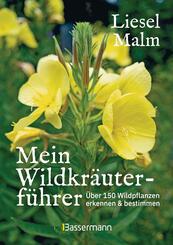 Mein Wildkr&auml;uterf&uuml;hrer. &Uuml;ber 150 Wildpflanzen sammeln, erkennen & bestimmen.