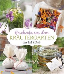 Geschenke aus dem Kr&auml;utergarten f&uuml;r Leib & Seele