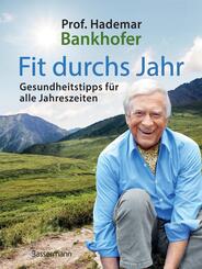 Fit durchs Jahr. Gesundheitstipps f&uuml;r alle Jahreszeiten. Gesund bleiben und wieder werden