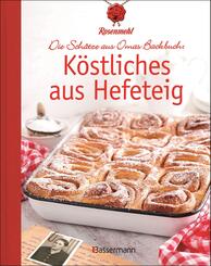 K&ouml;stliches aus Hefeteig. Sch&auml;tze aus Omas Backbuch. 86 fast vergessene Backrezepte