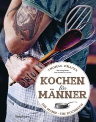 Kochen f&uuml;r M&auml;nner - &Uuml;ber 50 einfache aber raffinierte Rezepte